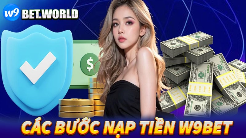 Hướng dẫn nạp tiền w9bet bằng 4 bước